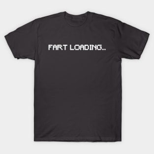 Fart Loading... T-Shirt